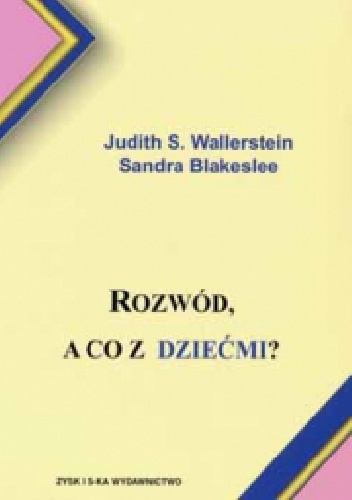 Okładka: Judith Wallerstein - Rozwód, a co z dziećmi?