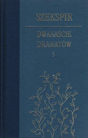 Okładka: William Shakespeare - Dwanaście dramatów. Tom 3