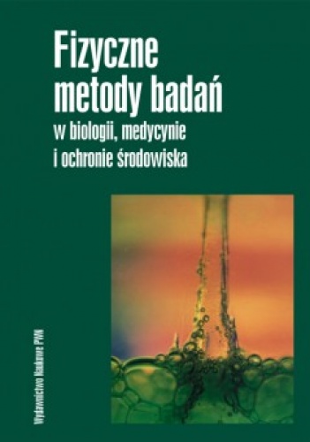 Okładka: Andrzej Hrynkiewicz - Fizyczne metody badań w biologii, medycynie i ochronie środowiska