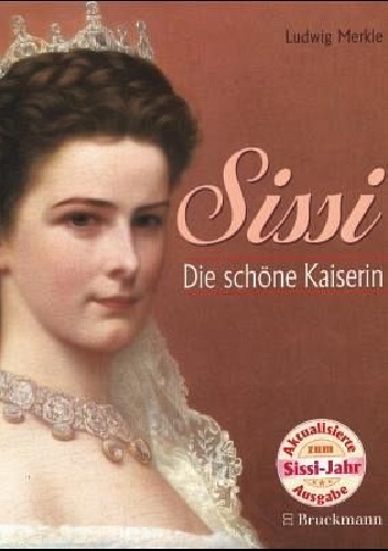 Okładka: Ludwig Merkle - Sissi: Die schöne Kaiserin