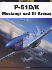 Okładka: Tomasz Szlagor - P 51 D/K Mustangi nad III Rzeszą