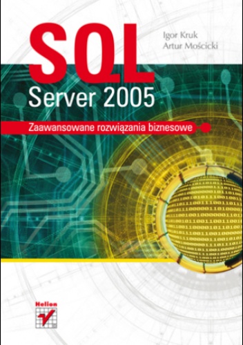 Okładka: Artur Mościcki - SQL Server 2005. Zaawansowane rozwiązania biznesowe