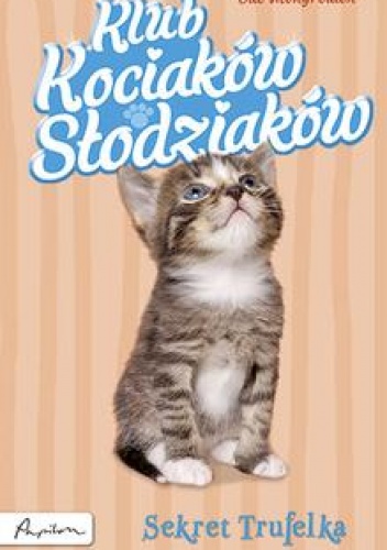 Okładka: Sue Mongredien - Klub Kociaków Słodziaków. Sekret Trufelka