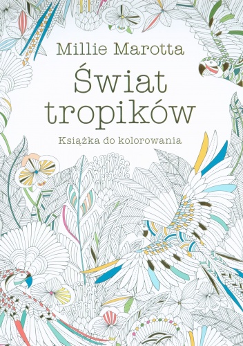 Okładka: Millie Marotta - Świat tropików