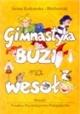 Okładka: Iwana Rutkowska-Błachowiak - Gimnastyka buzi na wesoło: ćwiczenia narządów artykulacyjnych dla dzieci
