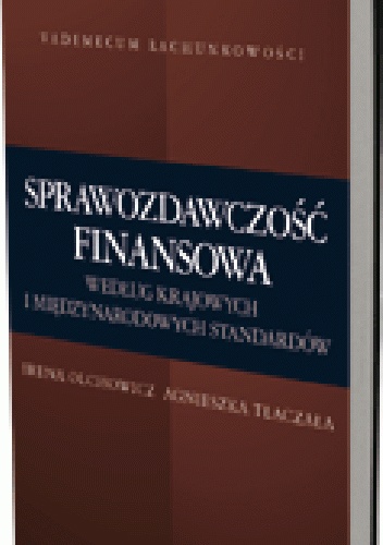 Okładka: Irena Olchowicz - Sprawozdawczość finansowa według krajowych i międzynarodowych standardów