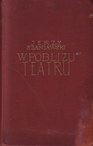 Okładka: Jerzy Szaniawski - W pobliżu teatru
