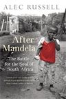 Okładka: Alec Russell - After Mandela: The Battle for the Soul of South Africa