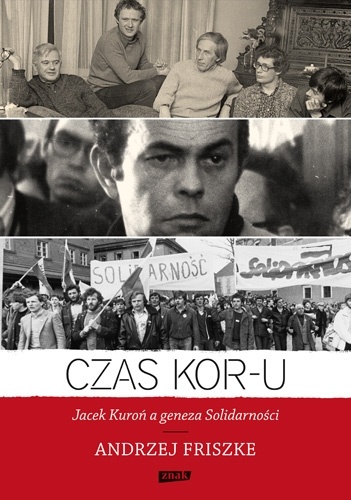 Okładka: Andrzej Friszke - Czas KOR-u. Jacek Kuroń a geneza Solidarności