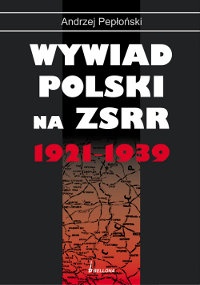 Okładka: Andrzej Pepłoński - Wywiad polski na ZSRR 1921-1939