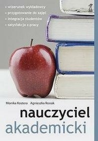 Okładka: Monika Kostera - Nauczyciel akademicki. Zajęcia dydaktyczne. Jak je prowadzić, by...