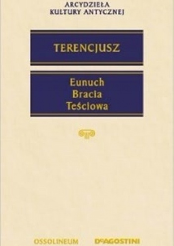 Okładka:  Terencjusz - Eunuch. Bracia. Teściowa