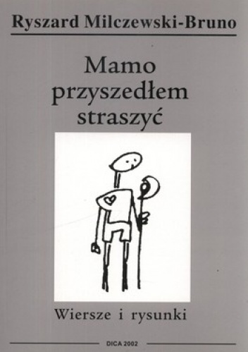 Okładka: Ryszard Milczewski-Bruno - Mamo przyszedłem straszyć. Wiersze i rysunki