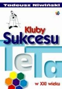 Okładka: Tadeusz Niwiński - Kluby Sukcesu TeTa w XXI wieku