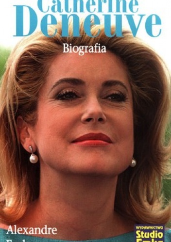 Okładka: Alexandre Fache - Catherine Deneuve. Biografia