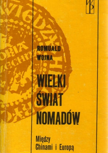 Okładka: Romuald Wojna - Wielki świat nomadów. Między Chinami i Europą