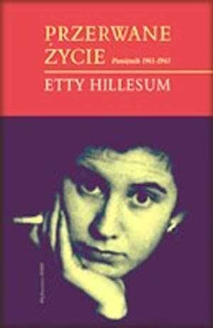 Okładka: Etty Hillesum - Przerwane życie:  Pamiętnik Etty Hillesum 1941-1943