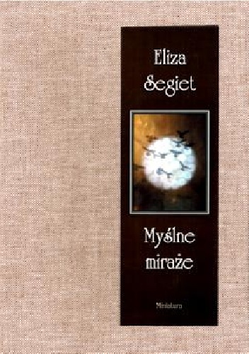 Okładka: Eliza Segiet - Myślne miraże