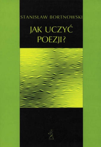 Okładka: Stanisław Bortnowski - Jak uczyć poezji