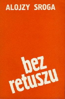 Okładka: Alojzy Sroga - Bez retuszu