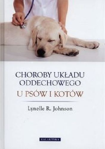 Lynelle R. Johnson - Choroby układu oddechowego u psów i kotów