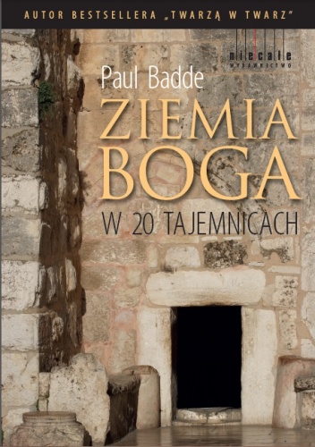 Okładka: Paul Badde - Ziemia Boga w 20 tajemnicach