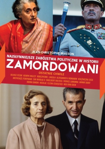 Okładka: Jean-Christophe Buisson - Zamordowani. Najsłynniejsze zabójstwa polityczne w historii