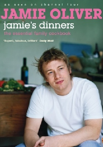 Okładka: Jamie Oliver - Jamie's dinners:  The Essential Family Cookbook