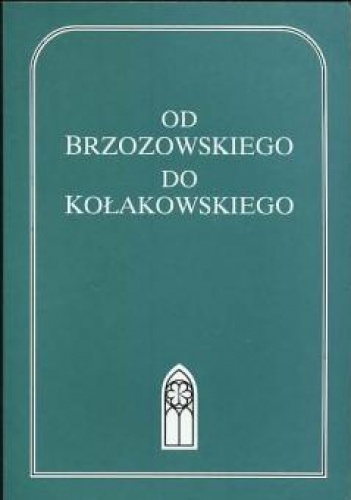 Okładka:  praca zbiorowa - Od Brzozowskiego do Kołakowskiego. Polscy pisarze XX wieku wobec religii