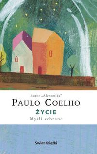 Okładka: Paulo Coelho - Życie. Myśli zebrane