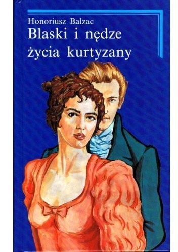 Okładka: Honoré de Balzac - Blaski i nędze życia kurtyzany