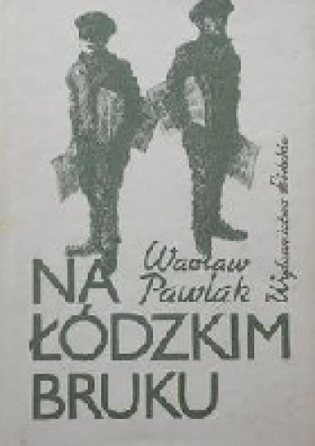 Wacław Pawlak - Na łódzkim bruku 1901-1918