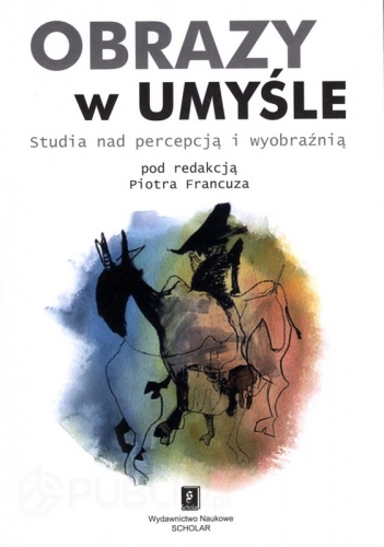 Okładka:  praca zbiorowa - Obrazy w umyśle.  Studia nad percepcją i wyobraźnią