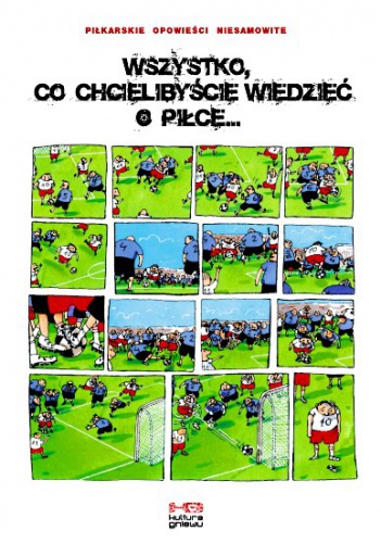 Okładka:  praca zbiorowa - Wszystko, co chcielibyście wiedzieć o piłce...