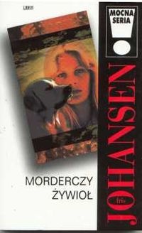 Okładka: Iris Johansen - Morderczy żywioł
