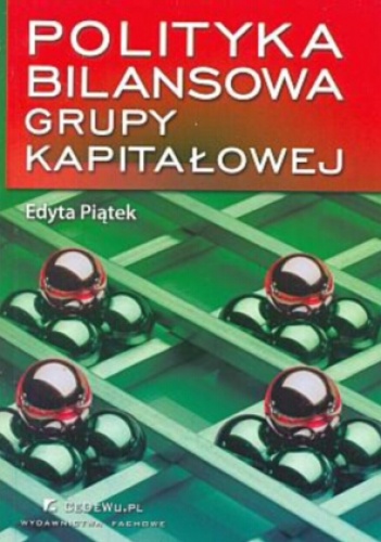 Okładka: Edyta Piątek - Polityka bilansowa grupy kapitałowej
