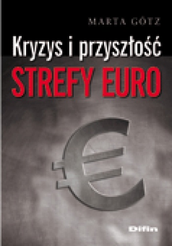 Okładka: Marta Götz - Kryzys i przyszłość strefy euro