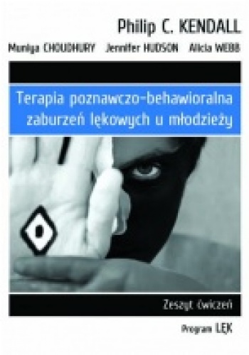 Okładka: Philip C. Kendall - Terapia poznawczo behawioralna zaburzeń lekowych u młodzieży. Zeszyt ćwiczeń. Program „Lęk”