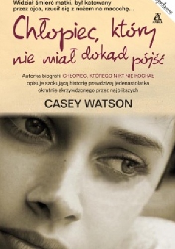 Okładka: Casey Watson - Chłopiec, który nie miał dokąd pójść