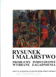 Okładka:  praca zbiorowa - Rysunek i malarstwo. Problemy podstawowe wybrane zagadnienia