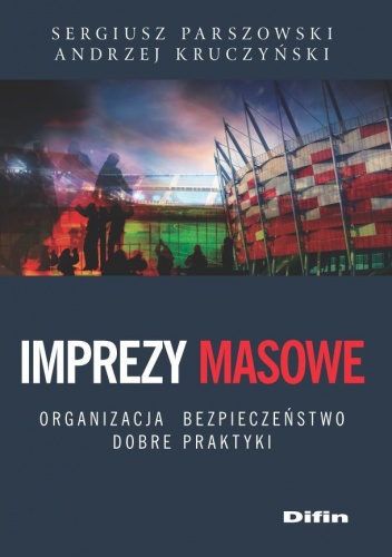 Okładka: Sergiusz Parszowski - Imprezy masowe. Organizacja, bezpieczeństwo, dobre praktyki