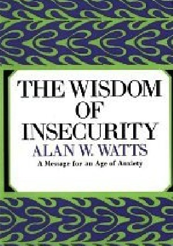 Okładka: Alan Watts - The Wisdom of Insecurity: A Message for an Age of Anxiety