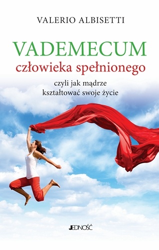 Okładka: Valerio Albisetti - Vademecum człowieka spełnionego czyli jak mądrze kształtować swoje życie