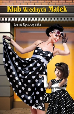 Okładka: Joanna Opiat-Bojarska - Klub Wrednych Matek