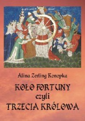 Okładka: Alina Zerling-Konopka - Koło fortuny, czyli trzecia królowa