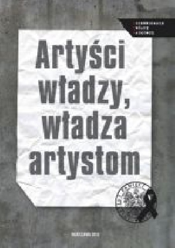 Okładka: Andrzej Chojnowski - Artyści władzy, władza artystom