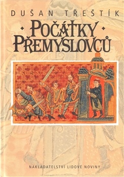 Okładka: Dušan Třeštík - Počátky Přemyslovců. Vstup Čechů do dějin (530 - 935)