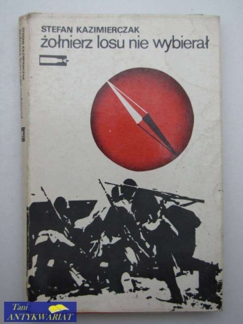 Okładka: Stefan Kazimierczak - Żołnierz losu nie wybierał