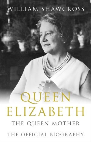 Okładka: William Shawcross - Queen Elizabeth: The Queen Mother. The Official Biography