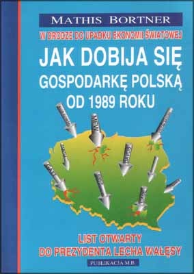 Okładka: Mathis Bortner - Jak dobija się gospodarkę polską od 1989 roku